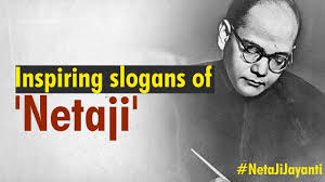 SUBHASHH CHANDRA BOSE AND HIS INSPIRING SLOGANS