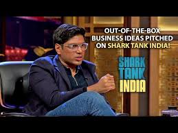 OUT-OF-THE-BOX BUSINESS IDEAS ON SHARK TANK INDIA