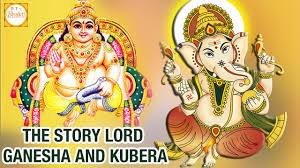 THE STORY OF LORD GANESH AND LORD KUBERA