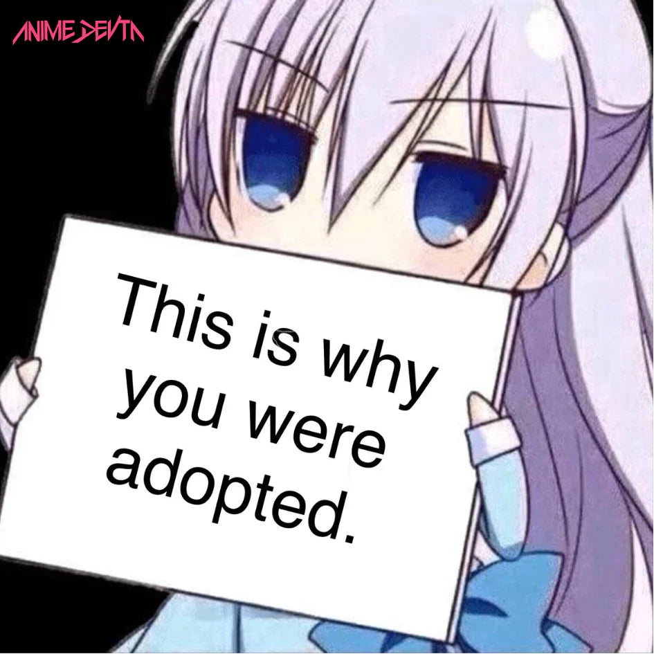 This is why you were adopted Meme Sticker